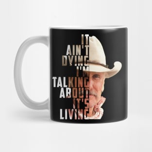 Lonesome dove: It's not dying - It's living Mug